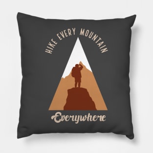 Hike Every Mountain Everywhere Pillow