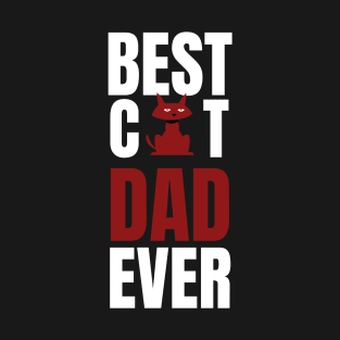 BEST CAT DAD EVER T-Shirt