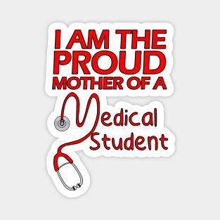 I Am the Proud Mother of a Medical Student Magnet