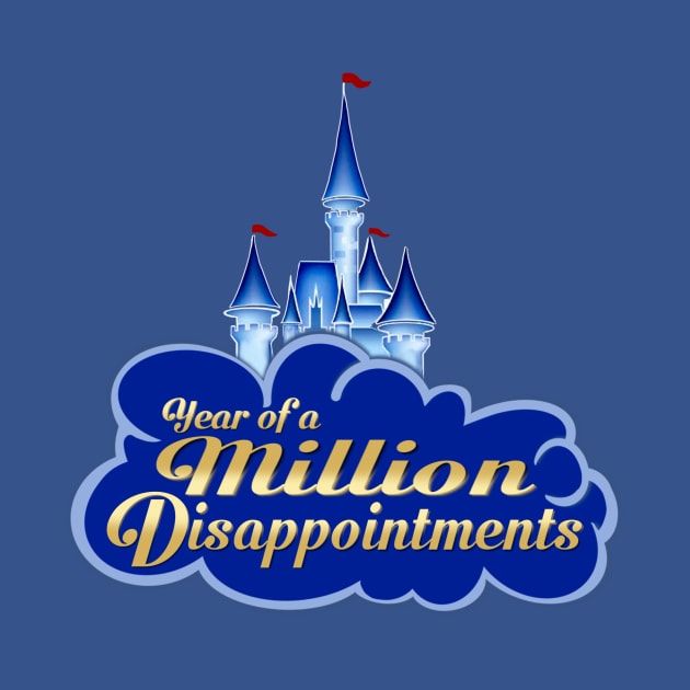 Year of a Million Disappointments by EnchantedTikiTees