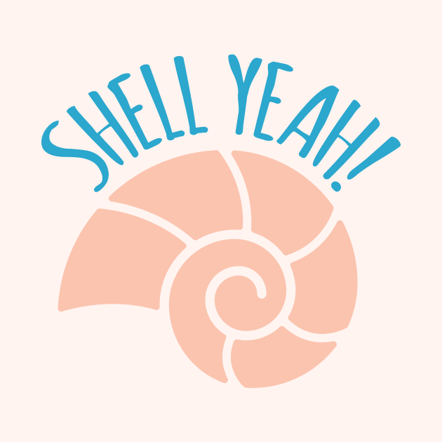 Shell Yeah Funny Beach Pun by oddmatter