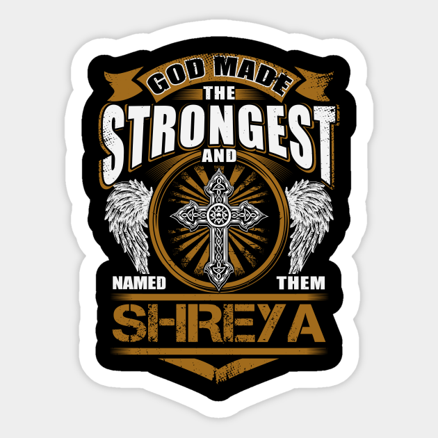 Shreya Name T Shirt God Found Strongest And Named Them Shreya Gift Item Shreya Sticker Teepublic We designed a project showcase video for a new project for shreya designs where she and her team re did the shreya arts. shreya name t shirt god found strongest and named them shreya gift item