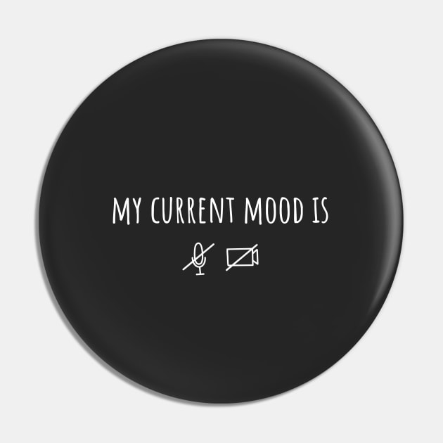 My current mood is... muted and no camera - work from home - Light Edition Pin by annatomka