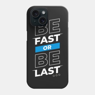 Be Fast Or Be Last Phone Case