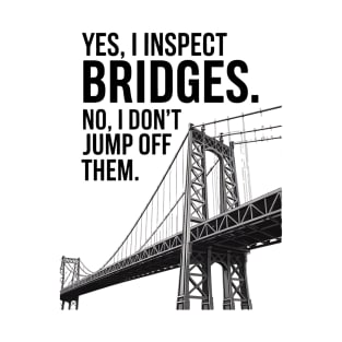 Bridge Inspection Bridge Inspector T-Shirt