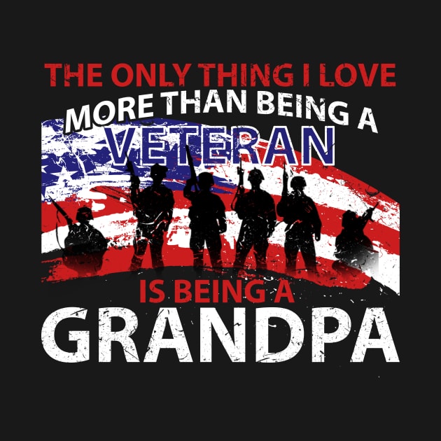 Fathers Day I Love More Than Being A Veteran Is Being A Grandpa Shirt by nhatvv