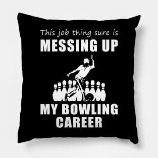 Split Happens: This Job is a Gutterball for My Bowling Dreams! Pillow