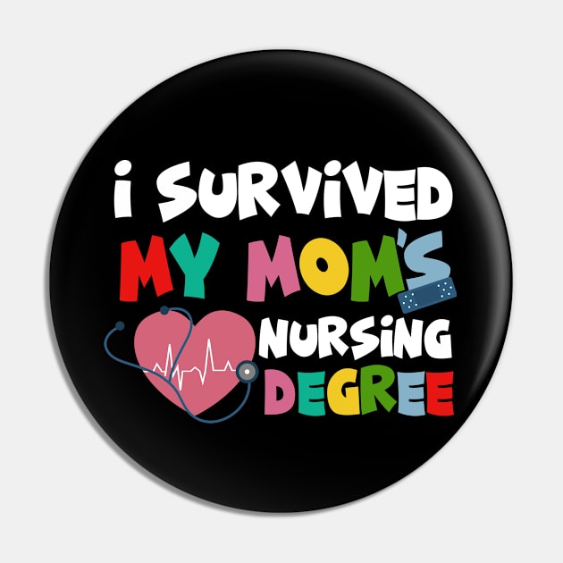 I Survived My Moms Nursing Degree Pin by irenelopezz