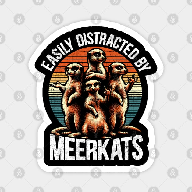 Easily Distracted By Meerkats Magnet by RetroPrideArts