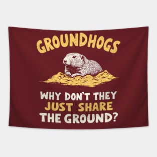 Groundhogs Why Don't They Just Share The Ground? Tapestry