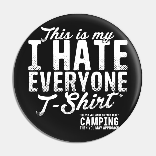 This Is My Hate Everyone T-Shirt Camping Pin by thingsandthings