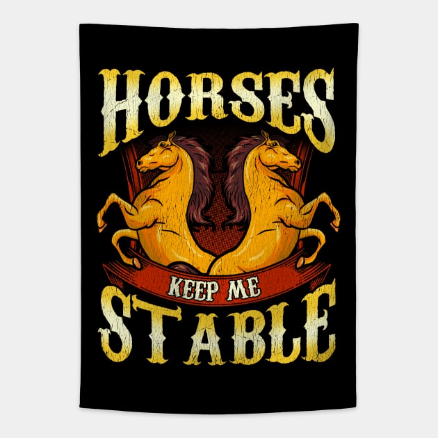 Horses Keep Me Stable Tapestry by E