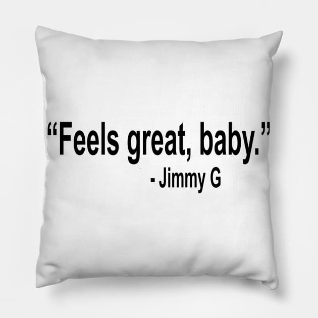 Feels Great Baby Jimmy G Pillow by Tokyo