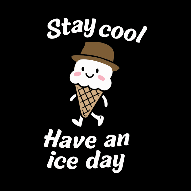 Stay Cool - "Have an Ice Day" Cheerful Ice Cream Tee by DefineWear