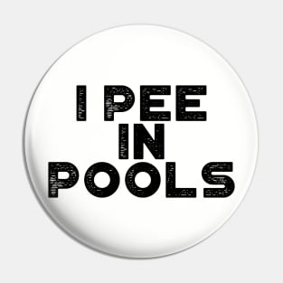 I Pee In Pools Funny Pin