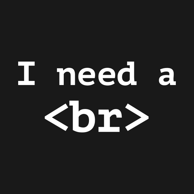 Funny Computer Programmer T-Shirt - I Need A Break Code Tee by RedYolk