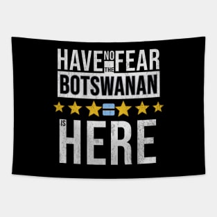 Have No Fear The Botswanan Is Here - Gift for Botswanan From Botswana Tapestry