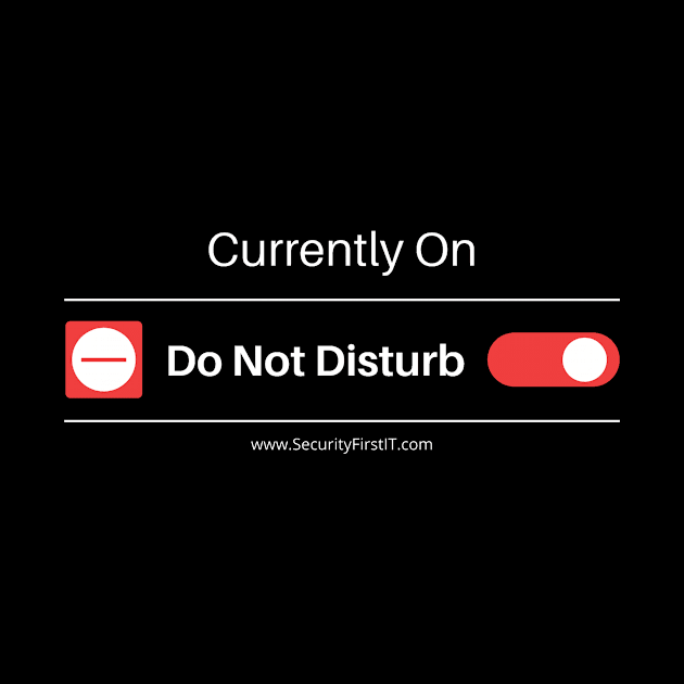Do Not Disturb Mode by Security First IT