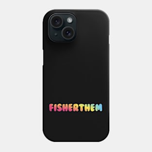 FISHERTHEM Phone Case