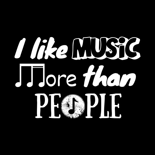 I like music more than people. (White) by Chrislkf