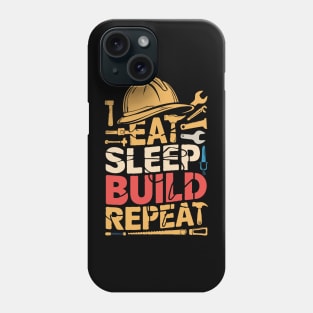 Eat Sleep Build Repeat. Funny Building Phone Case