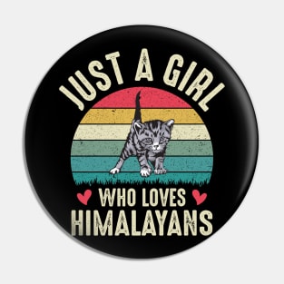 Just A Girl Who Loves Himalayan Cat Cute Himalayans Cat Mom Girls Gift Pin