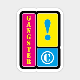 I am a gangster Magnet