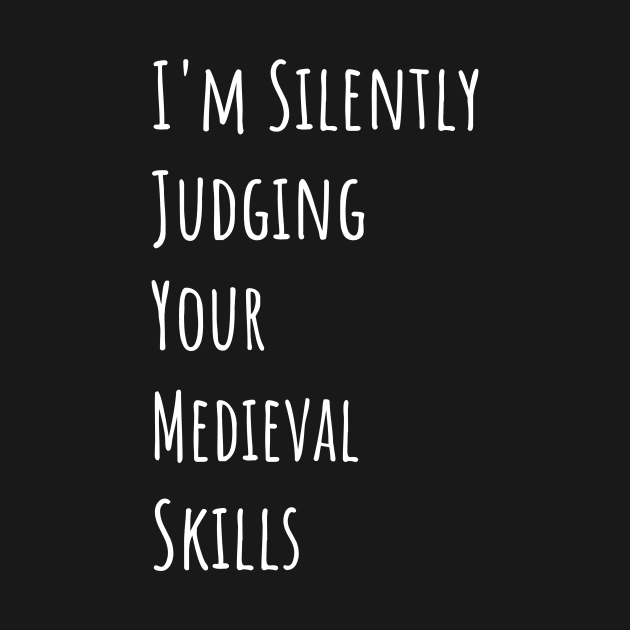 I'm Silently Judging Your Medieval Skills by divawaddle