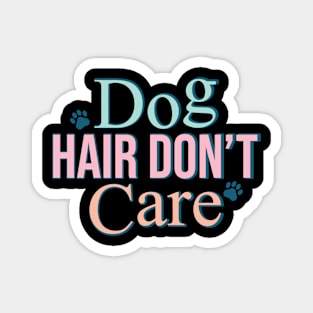 Retro Dog hair Don't Care Shirt, Best Gift For Dog Lovers Magnet