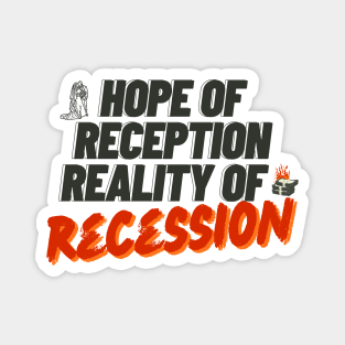 hope of reception reality of recession Magnet