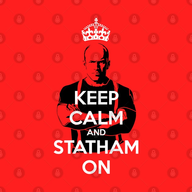 Keep Calm and Statham On by Helgar