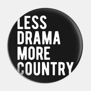 Less Drama More Country Pin