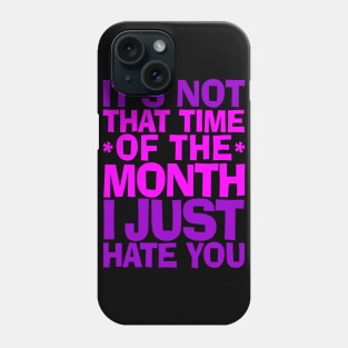 Not That Time of the Month Phone Case