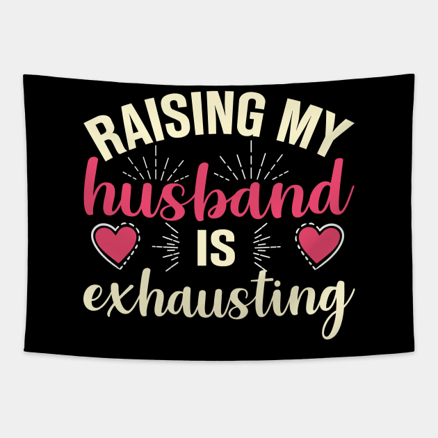 Raising My Husband Is Exhausting Tapestry by TheDesignDepot