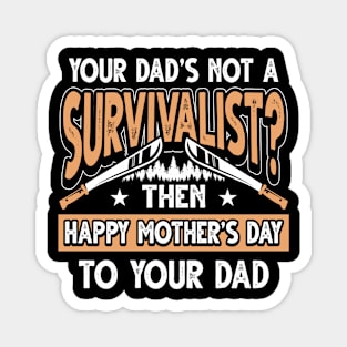 Funny Saying Survivalist Dad Father's Day Gift Magnet