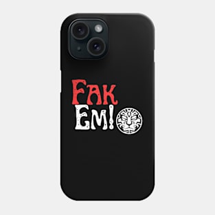 Fak Em Phone Case