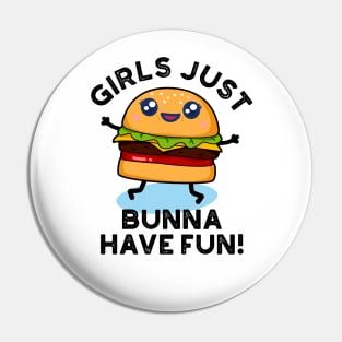 Girls Just Bunna Have Fun Cute Burger PUn Pin