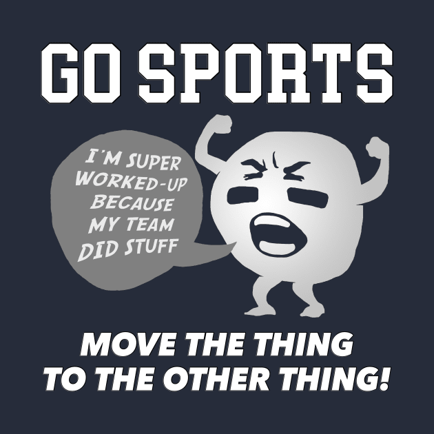 GO SPORTS Move the thing to the other thing! by Irregulariteez