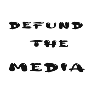 defund the media T-Shirt