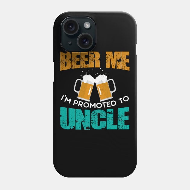 Beer Me I'm Promoted to Uncle Funny Distressed Beer Phone Case by TheLostLatticework