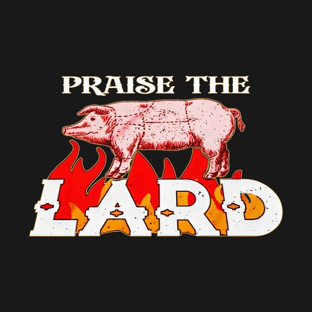 Praise The Lard by Robettino900