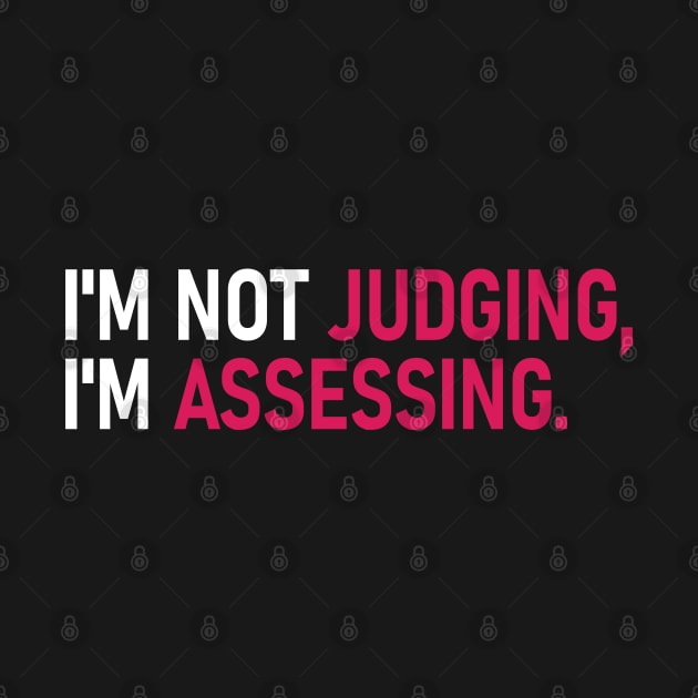 I'm Not Judging I'm Assessing by vintage-corner