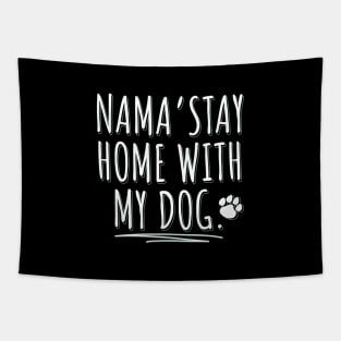 Dog Lover | Nama'stay home with my dog Tapestry