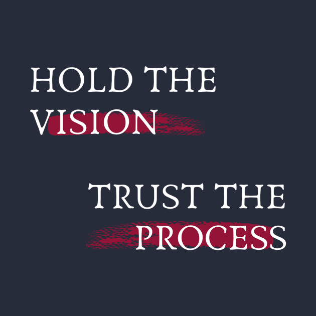 Hold the Vision Trust the Process - Inspirational Tee by Ink in Possibilities