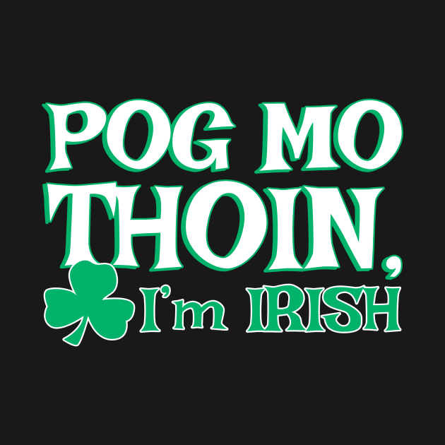 Pog Mo Thoin I'm Irish | Irish Quote by Bersama Star