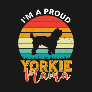 I'm A Proud Yorkie Mama T-Shirt