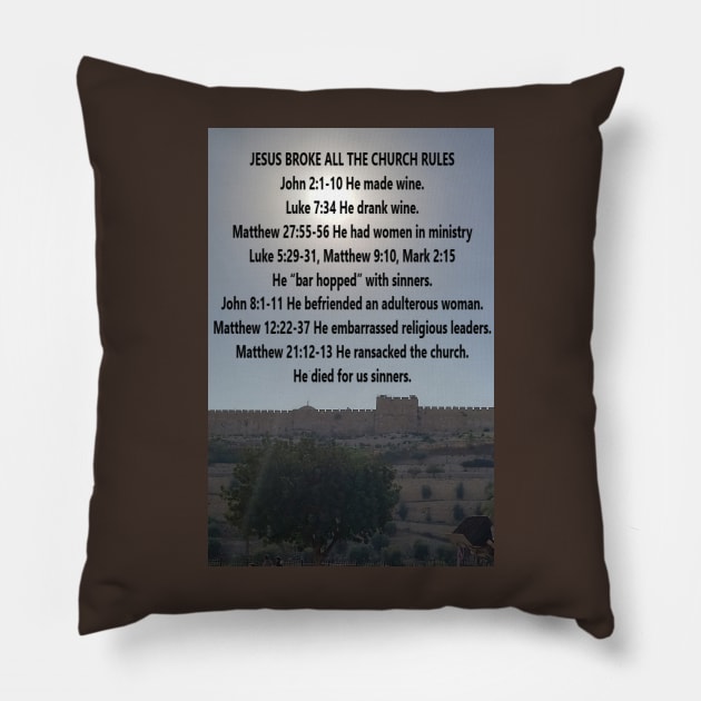 Jesus Broke The Rules, Eastern Gate in background Pillow by Isaiah 5:20 Tees