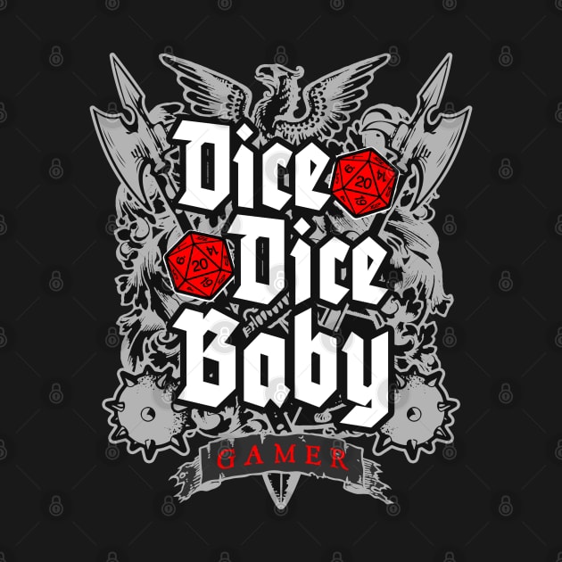 Dice Dice Baby RPG Tabletop Gamer D20 by Grandeduc