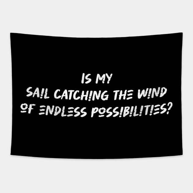 Is my sail catching the wind of endless possibilities - Sailing Lover Tapestry by BenTee