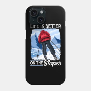 Life Is Better On The Slopes Skiing & Snowboarding Phone Case